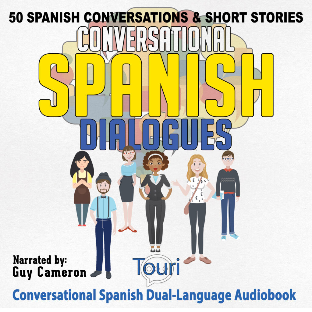 Conversational Spanish Dialogues: 50 Spanish Conversations and Short Stories  (Audiobook) - Touri Language Learning